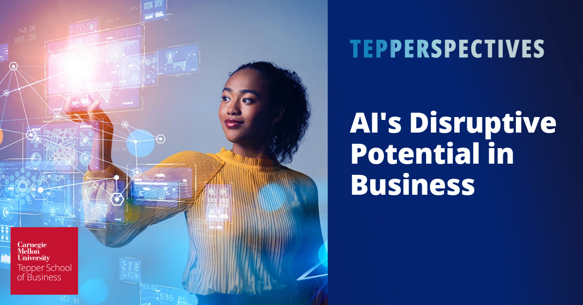 AI’s Disruptive Potential in Business | Tepperspectives